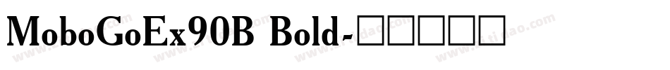 MoboGoEx90B Bold字体转换